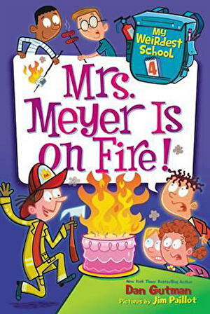 My Weirdest School 4: Mrs Meyer is on Fire - Dan Gutman
