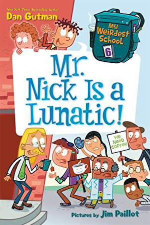 My Weirdest School 6: Mr. Nick Is A Lunatic - Dan Gutman