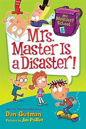 My Weirdest School 8: Mrs Master Is A Disaster - Dan Gutman