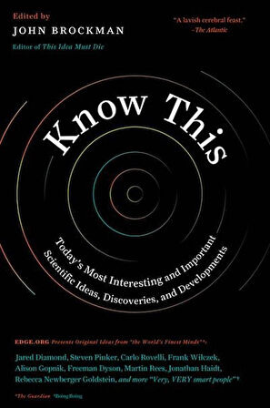 Know This: Today's Most Interesting And Important Scientific Ideas, Discoveries And Developments - John Brockman