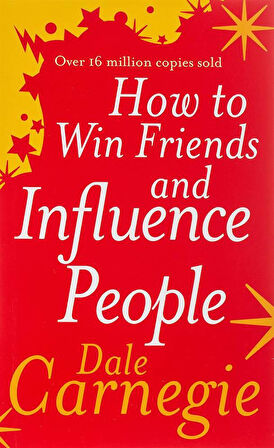 How to Win Friends and Influence People - Dale Carnegie