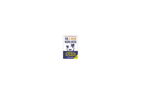 The 4-Hour Work Week: Escape The 9-5, Live Anywhere And Join The New Rich - Timothy Ferriss