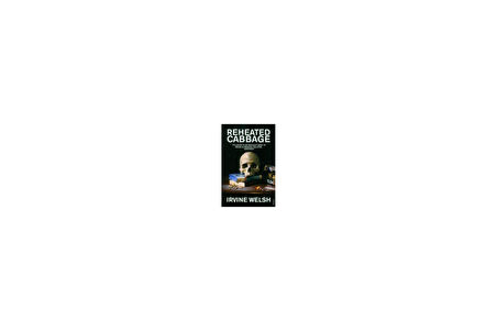 Reheated Cabbage - Irvine Welsh