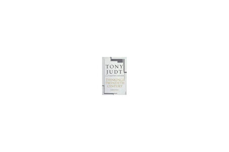 Thinking the Twentieth Century - Tony Judt