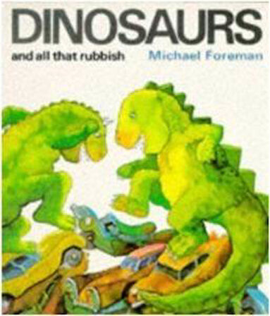 Dinosaurs and All That Rubbish - Michael Foreman