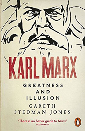 Karl Marx: Greatness And Illusion - Gareth Stedman Jones