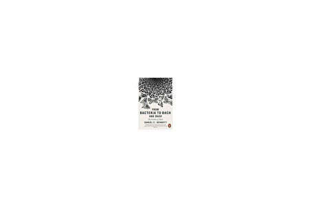 From Bacteria To Bach And Back: The Evolution Of Minds - Daniel C. Dennett