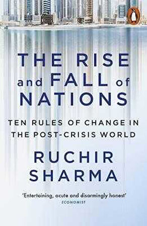 The Rise and Fall of Nations (Ten Forces Of Change In The Post-Crisis World