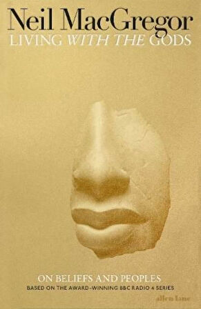 Living With The Gods: On Beliefs And Peoples - Neil MacGregor