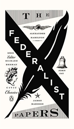 The Federalist Papers - Alexander Hamilton, James Madison, John Jay