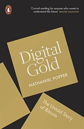 Digital Gold: The Untold Story of Bitcoin - Nathaniel Popper