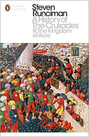 A History Of Crusades 3: The Kingdom Of Acre And The Later Crusades - Steven Runciman