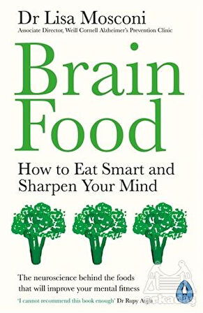 Brain Food: How To Eat Smart And Sharpen Your Mind - Lisa Mosconi