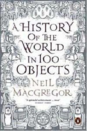 A History of the World in 100 Objects / Kolektif