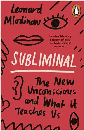 Subliminal: The New Unconscious And What It Teaches Us - Leonard Mlodinow