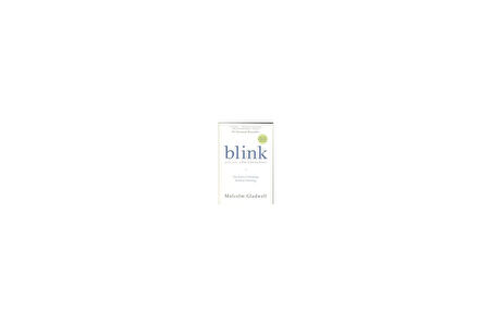 Blink: The Power of Thinking - Malcolm Gladwell