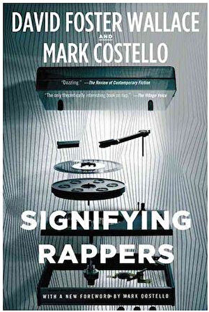 Signifying Rappers - David Foster Wallace