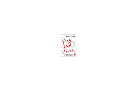 Very Good Lives: The Fringe Benefits of Failure and the Importance of Imagination - J. K. Rowling