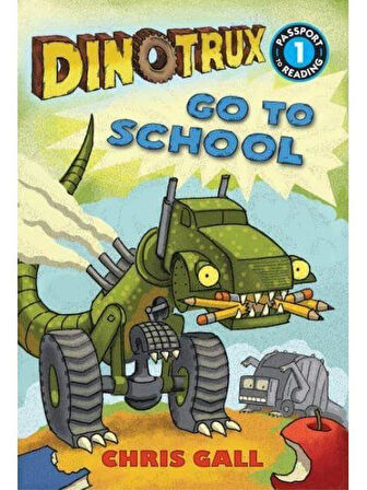 Dinotrux Go to School (Passport to Reading, Level 1) - Chris Gall