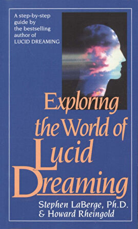 Exploring the World of Lucid Dreaming - Stephen LaBerge