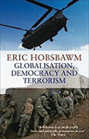 Globalization, Democracy and Terrorism - Eric Hobsbawm