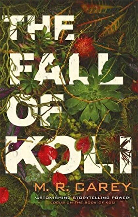 The Fall of Koli - The Rampart Trilogy - M. R. Carey