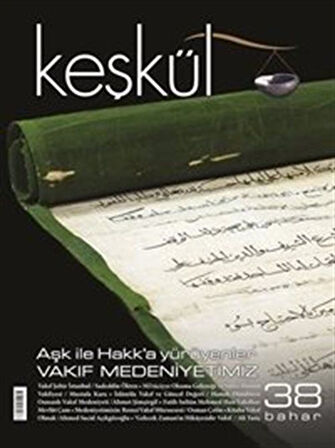 Keşkül Sayı:38 / Aşk ile Hakk'a Yürüyenler - Vakıf Medeniyetimiz / Kolektif