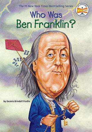 Who Was Ben Franklin? - Dennis Brindell Fradin