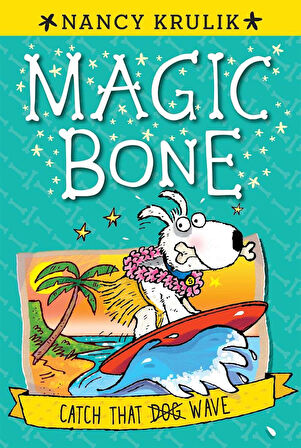 Catch That Wave (Magic Bone 2) - Nancy Krulik
