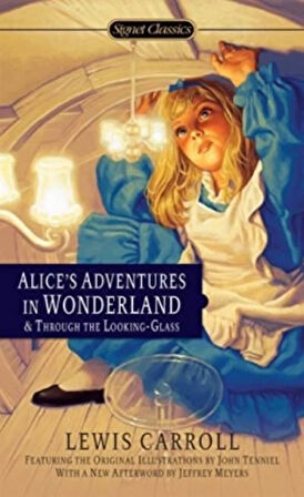 Alice's Adventures in Wonderland and Through the Looking Glass - Lewis Carroll