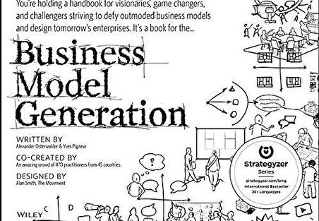 Business Model Generation: A Handbook for Visionaries, Game Changers, and Challengers - Yves Pigneur