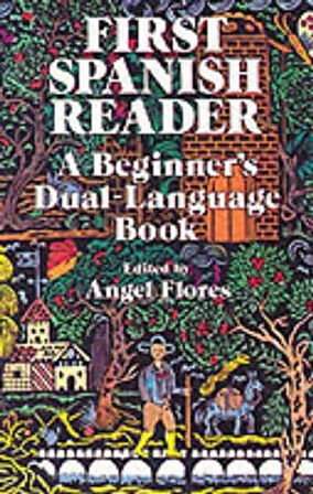 First Spanish Reader: A Beginner's Dual Language Book - Angel Flores