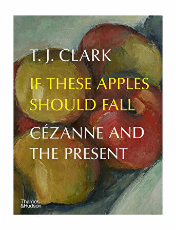 Thames And Hudson If These Apples Should Fall Cézanne And The Present 9780500025284