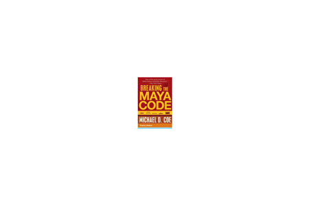 Breaking the Maya Code - Michael D. Coe