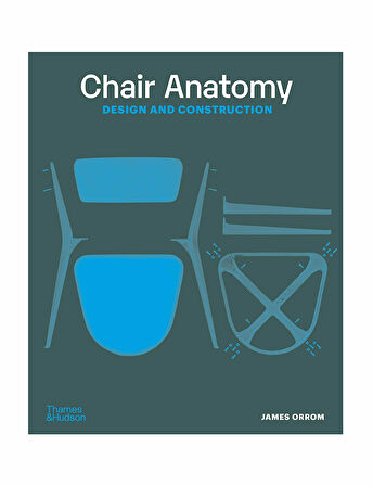 Thames And Hudson Chair Anatomy Design And Construction 9780500297025