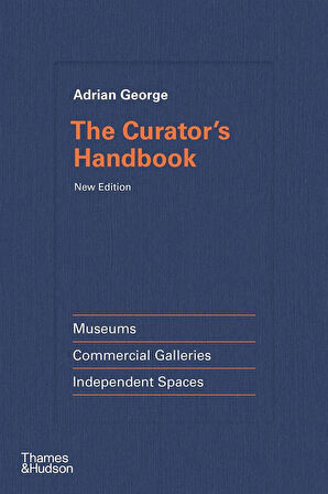 The Curator's Handbook Museums, Commercial Galleries, Independent Spaces - Adrian George