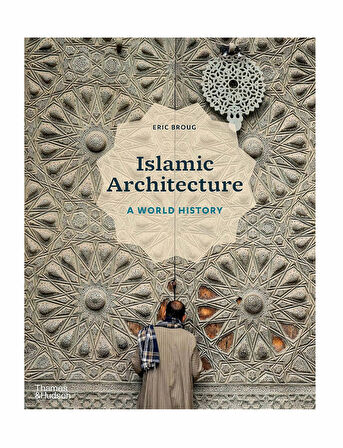 Thames & Hudson Islamic Architecture A World History 9780500343784