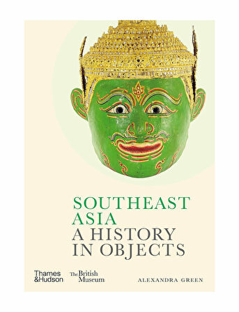 Thames And Hudson Southeast Asia A History İn Objects 9780500480878