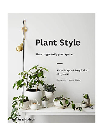 Thames & Hudson Plant Style How to greenify your space 9780500501030