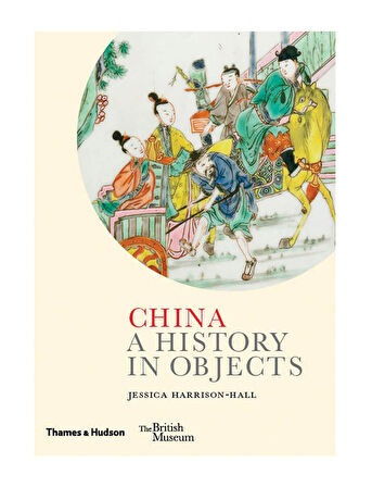 Thames & Hudson China A History in Objects (British Museum) 9780500519707