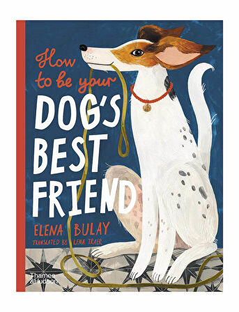 Thames And Hudson How To Be Your DogS Best Friend 9780500653296