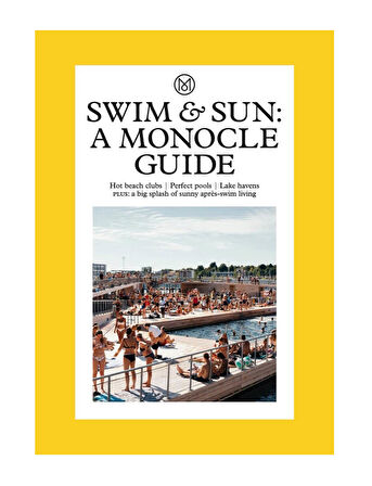 Thames & Hudson Swim & Sun A Monocle Guide Hot beach clubs, Perfect pools, Lake havens 9780500978573