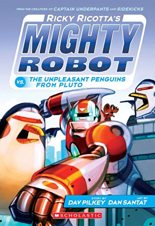 Ricky Ricotta's Mighty Robot Vs. The Unpleasant Penguins from Pluto (Ricky Ricotta's Mighty Robot #9) Volume 9 - Ricky Ricotta's Mighty Robot - Dav Pilkey