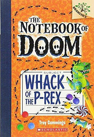 Whack Of The P-Rex (The Notebook Of Doom 5) - Troy Cummings