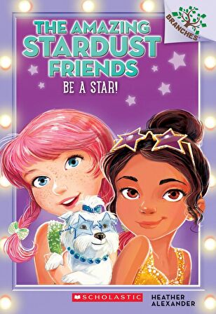 Be a Star!: A Branches Book (The Amazing Stardust