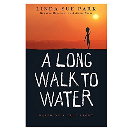 A Long Walk to Water : Based on a True Story