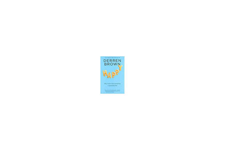 Happy: Why More Or Less Everything Is Absolutely Fine - Derren Brown