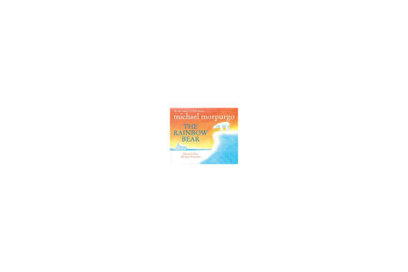 The Rainbow Bear - Michael Morpurgo