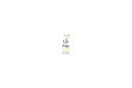 Life on the Edge: The Coming of Age of Quantum Biology - Johnjoe McFadden