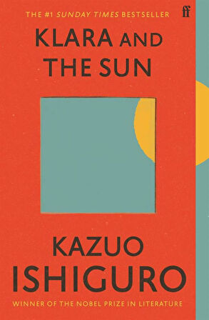 Klara and the Sun Please note - we have a limited number of Indie editons with extra content and a darker cover but are not able to guarantee which edition you will receive - Kazuo Ishiguro